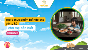 Top thực phẩm giúp hỗ trợ phát triển trí não cho trẻ tự kỷ