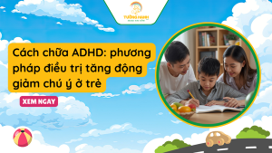 Cách chữa ADHD: phương pháp điều trị tăng động ở trẻ