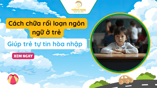 Cách chữa rối loạn ngôn ngữ ở trẻ nhanh chóng