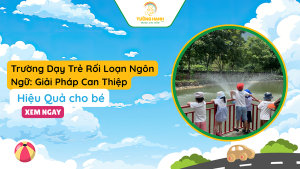 Trường Dạy Trẻ Rối Loạn Ngôn Ngữ: Giải Pháp Can Thiệp Hiệu Quả cho bé