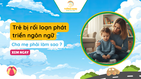 Trẻ bị rối loạn phát triển ngôn ngữ