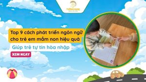 Top 9 cách phát triển ngôn ngữ cho trẻ em mầm non hiệu quả