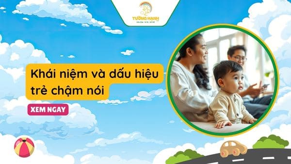 Khái niệm và dấu hiệu trẻ chậm nói