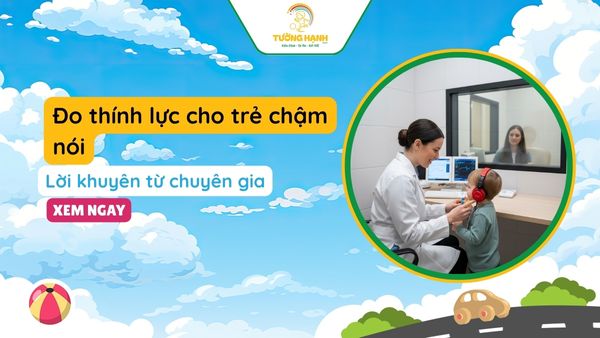 Đo thính lực cho trẻ chậm nói