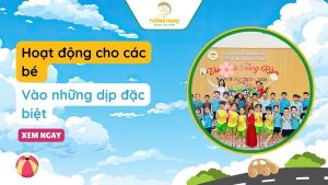 Hoạt động cho các bé vào những dịp đặc biệt sẽ như thế nào?