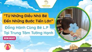 “Từ Những Điều Nhỏ Bé Đến Những Điều Lớn” Cùng Bé L.P Tại Tường Hạnh