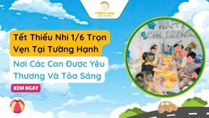 Tết Thiếu Nhi 1/6 Ý Nghĩa Tại Trung Tâm Tường Hạnh