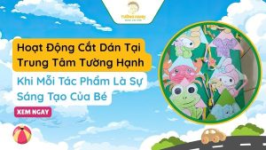 Hoạt Động Cắt Dán Sáng Tạo Cho Bé Tại Tường Hạnh Sẽ Như Thế Nào